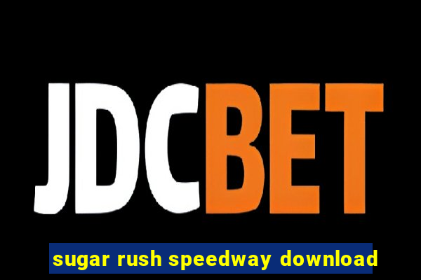 sugar rush speedway download